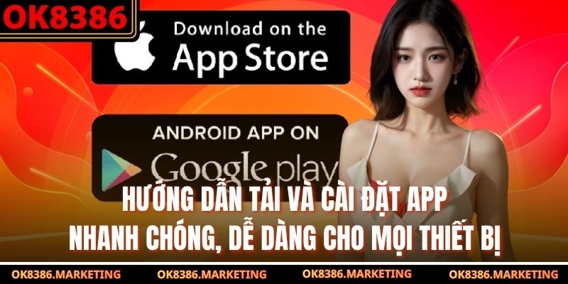 Hướng dẫn tải và cài đặt app nhanh chóng, dễ dàng cho mọi thiết bị