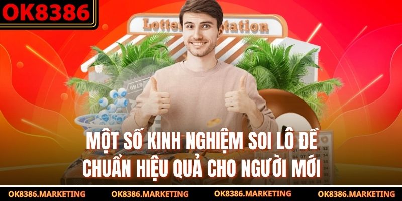Một số kinh nghiệm soi lô đề chuẩn hiệu quả cho người mới