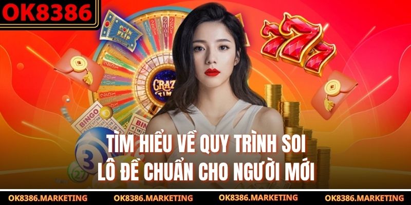 Tìm hiểu về quy trình soi lô đề chuẩn cho người mới
